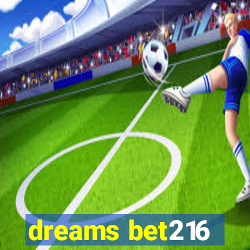 dreams bet216